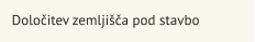 Dolo�itev zemlji��a pod stavbo