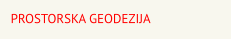 PROSTORSKA GEODEZIJA